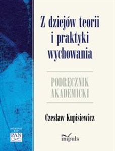 Z dziejów teorii i praktyki wychowania Podręcznik akademicki pl online bookstore