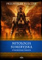 Mitologia sumeryjska Stworzenie świata - Przemysław Kulczak