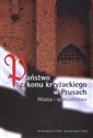Państwo Zakonu Krzyżackiego w Prusach władza i społeczeństwo Polish bookstore