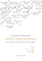 Wyjść poza schemat Jak uwolnić się z emocjonalnych i duchowych pułapek - Polish Bookstore USA