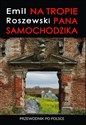 Na tropie Pana Samochodzika Przewodnik po Polsce - Emil Roszewski