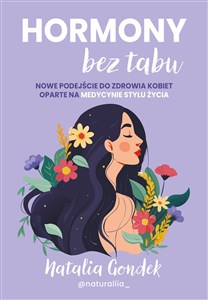 Hormony bez tabu Nowe podejście do zdrowia kobiet oparte na medycynie stylu życia Polish Books Canada