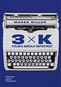 3xK. Polska Szkoła Reportażu  