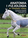 Anatomia i fizjologia w treningu konia Polish bookstore