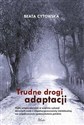 Trudne drogi adaptacji Wątki emancypacyjne w analizie sytuacji dorosłych osób z niepełnosprawnością intelektualną we współc Polish Books Canada