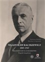 Władysław Raczkiewicz (1885-1947) Prezydent RP na Uchodźstwie. Biografia fotograficzna.  