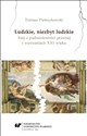 Ludzkie, niezbyt ludzkie. Esej o podmiotowości...  - Polish Bookstore USA