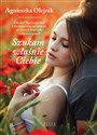 Szukam właśnie Ciebie - Agnieszka Olejnik