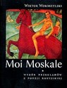 Moi Moskale Wybór przekładów z poezji rosyjskiej in polish