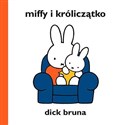 Miffy i króliczątko - Dick Bruna