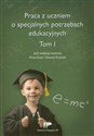 Praca z uczniem o specjalnych potrzebach edukacyjnych Tom 1  - 