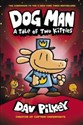 Dog Man 3 A Tale of Two Kitties  - Dav Pilkey