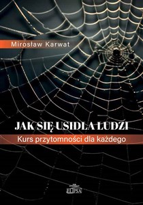 Jak się usidla ludzi. Kurs przytomności dla każdego  buy polish books in Usa