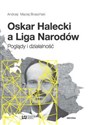 Oskar Halecki a Liga Narodów Poglądy i działalność Bookshop