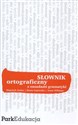 Słownik ortograficzny z zasadami gramatyki - Wojciech Dutka, Beata Gajewska, Anna Willman chicago polish bookstore