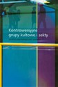 Kontrowersyjne grupy kultowe i sekty analiza psychologiczna i prawna buy polish books in Usa
