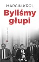 Byliśmy głupi  