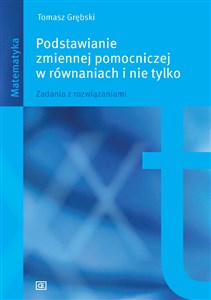 Podstawianie zmiennej pomocniczej w równaniach i nie tylko Zadania z rozwiązaniami. Polish bookstore