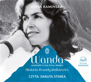 [Audiobook] Wanda Opowieść o sile życia i śmierci. Historia Wandy Rutkiewicz  