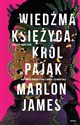 Wiedźma Księżyca, Król Pająk  - Marlon James Polish Books Canada