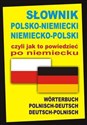 Słownik polsko-niemiecki niemiecko-polski czyli jak to powiedzieć po niemiecku Worterbuch Polnisch-Deutsch • Deutsch-Polnisch  