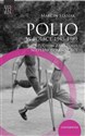 Polio w Polsce 1945-1989. Studium z historii niepełnosprawności - Marcin Stasiak
