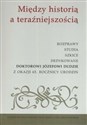 Między historią a teraźniejszością Rozprawy studia szkice dedykowane doktorowi Józefowi Dudzie z okazji 65. Rocznicy urodzin chicago polish bookstore