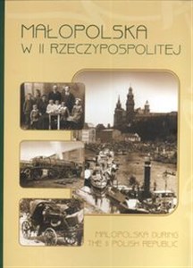 Małopolska w II Rzeczypospolitej Małopolska during the II Polish Republic  