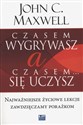 Czasem wygrywasz, a czasem się uczysz Najważniejsze życiowe lekcje zawdzięczamy porażkom - Polish Bookstore USA