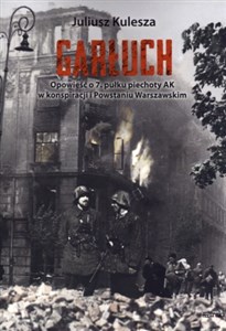 Garłuch Opowieść o 7. pułku piechoty AK w konspiracji i Powstaniu Warszawskim polish books in canada