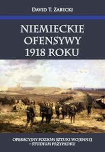 Niemieckie ofensywy 1918 roku Operacyjny poziom sztuki wojennej Studium przypadku in polish