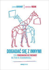 Dogadać się z innymi czyli Porozumienie bez Przemocy nie tylko w życiu organizacji books in polish