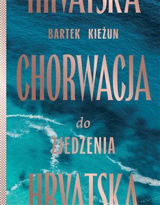 Chorwacja do zjedzenia Polish Books Canada