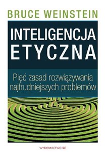 Inteligencja etyczna Pięć zasad rozwiązywania najtrudniejszych problemów Polish Books Canada