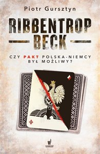 Ribbentrop-Beck Czy pakt Polska-Niemcy był możliwy?  