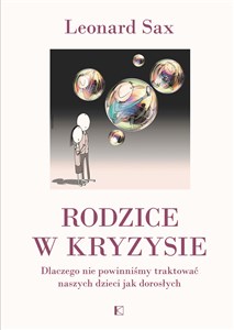 Rodzice w kryzysie Dlaczego nie powinniśmy traktować naszych dzieci jak dorosłych polish books in canada