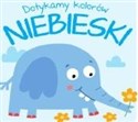 Dotykamy kolorów. Niebieski - Opracowanie Zbiorowe