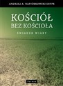 Kościół bez kościoła Świadectwo wiary  