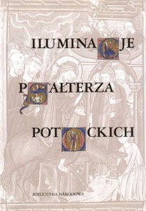 Iluminacje Psałterza Potockich Z kolekcji wilanowskiej  Polish Books Canada