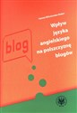 Wpływ języka angielskiego na polszczyznę blogów - Hanna Wiśniewska-Białas