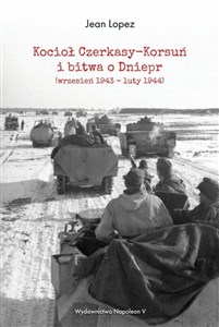 Kocioł Czerkasy-Korsuń i bitwa o Dniepr (wrzesień 1943 - luty 1944) online polish bookstore