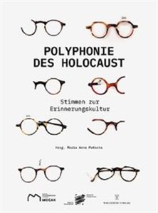 Polyphonie des Holocaust 100 Stimmen zur Erinnerungskultur in polish