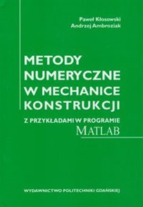 Metody numeryczne w mechanice konstrukcji z przykładami w programie Matlab polish books in canada