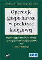 Operacje gospodarcze w praktyce księgowej Wycena i ujęcie na kontach według polskiego prawa bilansowego - Polish Bookstore USA