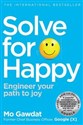 Solve For Happy Engineer your path to joy - Mo Gawdat