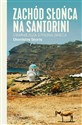 Zachód słońca na Santorini Ciemniejsza strona Grecji buy polish books in Usa