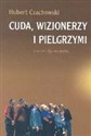 Cuda wizjonerzy i pielgrzymi Studium religijności mirakularnej końca XX wieku w Polsce bookstore