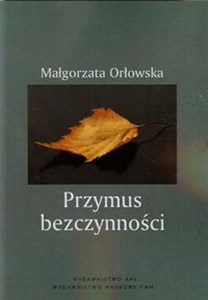 Przymus bezczynności Studium pedagogiczno-społeczne czasu wolnego bezrobotnych Polish Books Canada