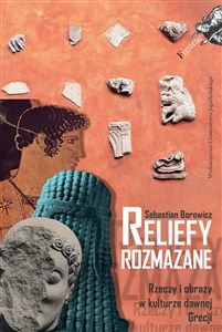 Reliefy rozmazane Rzeczy i obrazy w kulturze dawnej Grecji - Polish Bookstore USA