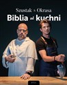 Biblia od kuchni - Adam Szustak,Karol Okrasa